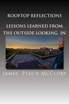 Paperback Rooftop Reflections Lessons Learned from the Outside Looking In Book