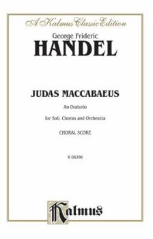 Paperback Judas Maccabaeus (1747): SATB with SATB Soli (English Language Edition), Vocal Score (Kalmus Edition) Book