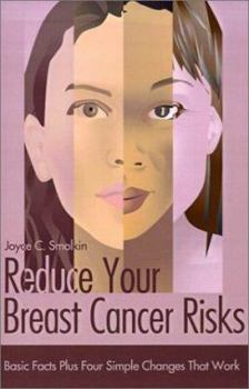 Paperback Reduce Your Breast Cancer Risks: Basic Facts Plus Four Simple Changes That Work Book