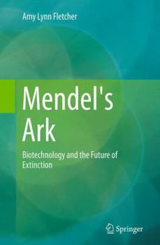 Paperback Mendel's Ark: Biotechnology and the Future of Extinction Book