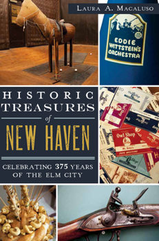 Paperback Historic Treasures of New Haven: Celebrating 375 Years of the ELM City Book