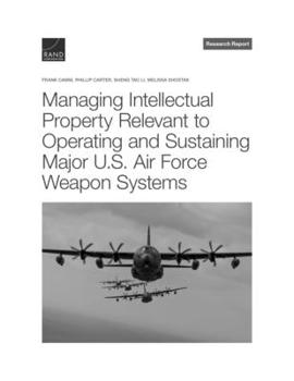 Paperback Managing Intellectual Property Relevant to Operating and Sustaining Major U.S. Air Force Weapon Systems Book