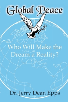 Paperback Global Peace: Who Will Make the Dream a Reality? Book