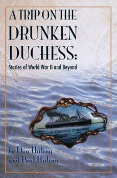 Hardcover A Trip on the Drunken Duchess: Stories of World War II and Beyond Book