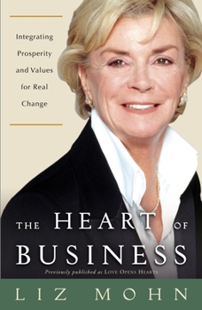 Paperback The Heart of Business: Integrating Prosperity and Values for Real Change Book