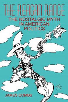 Paperback The Reagan Range: The Nostalgic Myth in American Politics Book