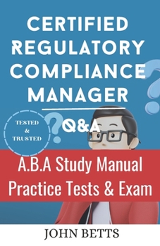 Paperback Certified Regulatory Compliance Manager Q&A: A.B.A Study Manual Practice Tests & Exam Book