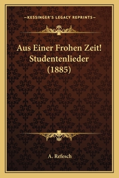 Paperback Aus Einer Frohen Zeit! Studentenlieder (1885) [German] Book