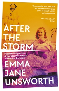 Paperback After the Storm: Postnatal Depression and the Utter Weirdness of New Motherhood Book