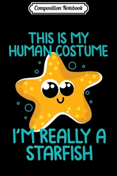 Composition Notebook: Starfish Sea Star Costume Beach Design for Marine Lovers Premium  Journal/Notebook Blank Lined Ruled 6x9 100 Pages