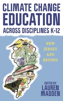 Hardcover Climate Change Education Across Disciplines K-12: New Jersey and Beyond Book