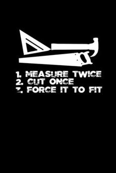 1. Measure twice2. Cut once 3. Force it to fit: Hangman Puzzles Mini Game Clever Kids 110 Lined pages 6 x 9 in 15.24 x 22.86 cm Single Player Funny Great Gift