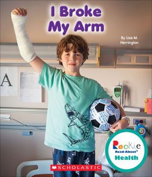 Hardcover I Broke My Arm (Rookie Read-About Health) (Library Edition) Book