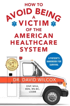 Paperback How To Avoid Being a Victim of the American Healthcare System: A Patient's Handbook for Survival Book