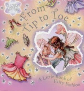 Hardcover From Tip to Toe: A Little Book of Fairy Fashion Book