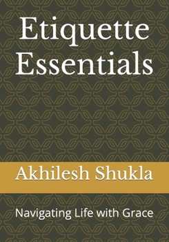 Paperback Etiquette Essentials: Navigating Life with Grace Book