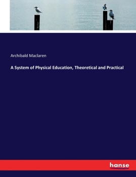 Paperback A System of Physical Education, Theoretical and Practical Book