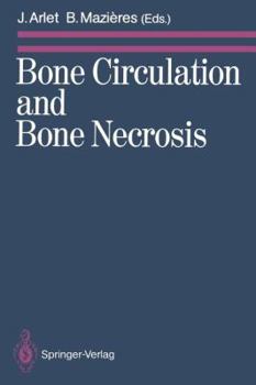 Paperback Bone Circulation and Bone Necrosis: Proceedings of the Ivth International Symposium on Bone Circulation, Toulouse (France), 17th-19th September 1987 Book