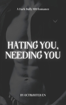 Paperback Hating You, Needing You: A Dark Bully MM Romance Book