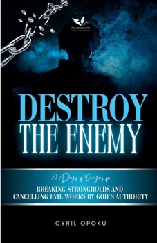 Paperback Destroy the Enemy: Breaking Strongholds and Cancelling Evil Works by God's Authority Book