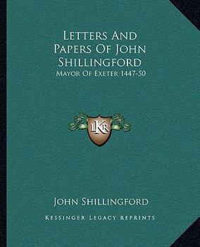 Paperback Letters and Papers of John Shillingford: Mayor of Exeter 1447-50 Book