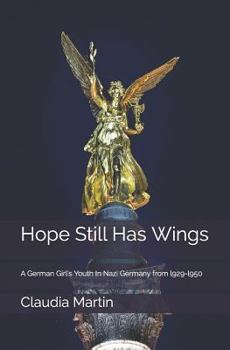 Paperback Hope Still Has Wings: A German Girl's Youth in Nazi Germany from L929-L950 Book