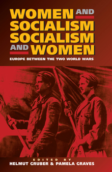 Women and Socialism Socialism and Women: Europe Between the Two World Wars (History)