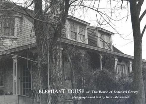 Hardcover Elephant House: Photographs of Edward Gorey's House Book