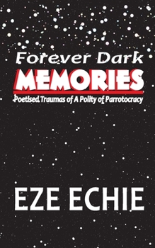 Forever Dark Memories: Poetised Traumas of A Polity of Parrotocracy