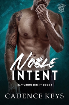 Noble Intent - Book #1 of the Rapturous Intent
