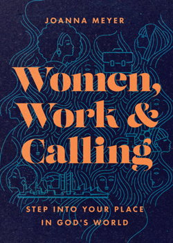 Paperback Women, Work, and Calling: Step Into Your Place in God's World Book
