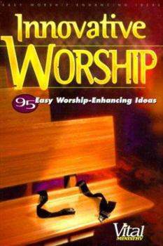 Paperback Innovative Worship: 95 Easy Worship-Enhancing Ideas Book