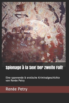 Paperback Spionage à la Sex! Der zweite Fall!: Eine spannende & erotische Kriminalgeschichte [German] Book