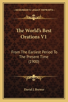 Paperback The World's Best Orations V1: From The Earliest Period To The Present Time (1900) Book