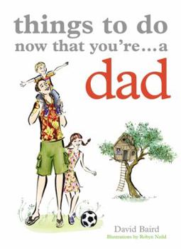 Paperback Things to Do Now That You're...a Dad Book