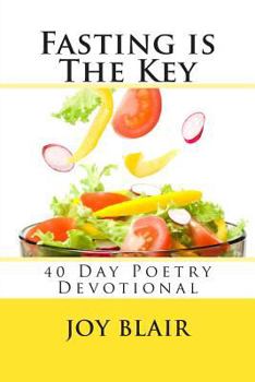 Paperback Fasting Is The Key: 40 Day Poetry Devotional Book