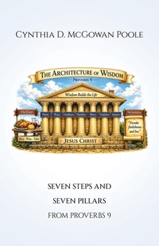 Paperback The Architecture of Wisdom: Seven Steps and Seven Pillars from Proverbs 9 Book