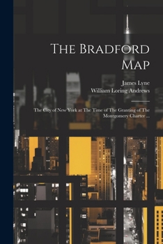 Paperback The Bradford Map: The City of New York at The Time of The Granting of The Montgomery Charter ... Book
