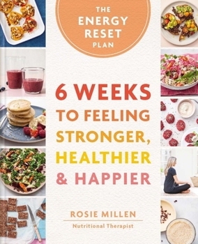 Hardcover The Energy Reset Plan: 6 Weeks to Feeling Stronger, Healthier & Happier Book