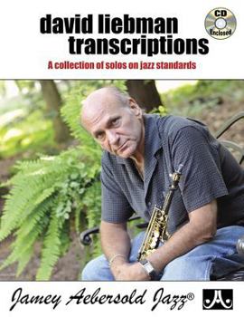 Paperback David Liebman Transcriptions: A Collection of Solos on Jazz Standards, Book & CD [With CD (Audio)] Book