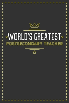 World's Greatest Postsecondary Teacher: Lined notebook - best gift for Postsecondary Teacher