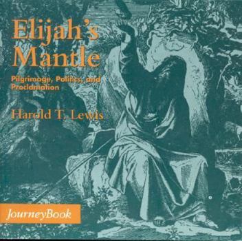 Paperback Elijah's Mantle: Pilgrimage, Politics, and Proclamation Book