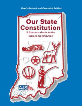 Perfect Paperback Our State Consitution - A Student's Guide to the Indiana Constitution Book