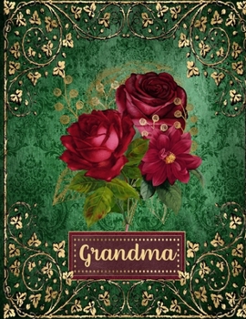 Grandma: 8.5x11 Notebook 100 Blank Lined Journal Pages Beautiful Burgandy And Green Notebook For Grandma