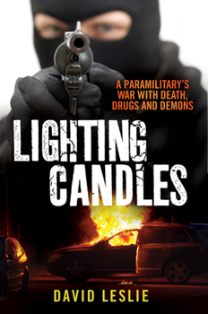 Paperback Lighting Candles: A Paramilitary's War with Death, Drugs and Demons Book