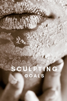 Paperback Sculpting Goals: Visualization Journal and Planner Undated Book