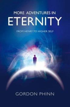 Paperback More Adventures in Eternity: From Henry to Higher Self Book