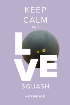 Paperback Keep Calm And Love Squash - Notebook: Blank Lined Gift Journal Book