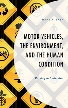 Hardcover Motor Vehicles, the Environment, and the Human Condition: Driving to Extinction Book