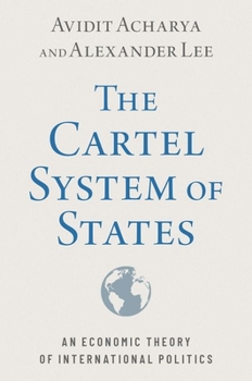 Paperback The Cartel System of States: An Economic Theory of International Politics Book